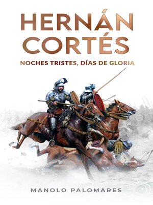 cover image of Hernán Cortés. Noches tristes, días de gloria